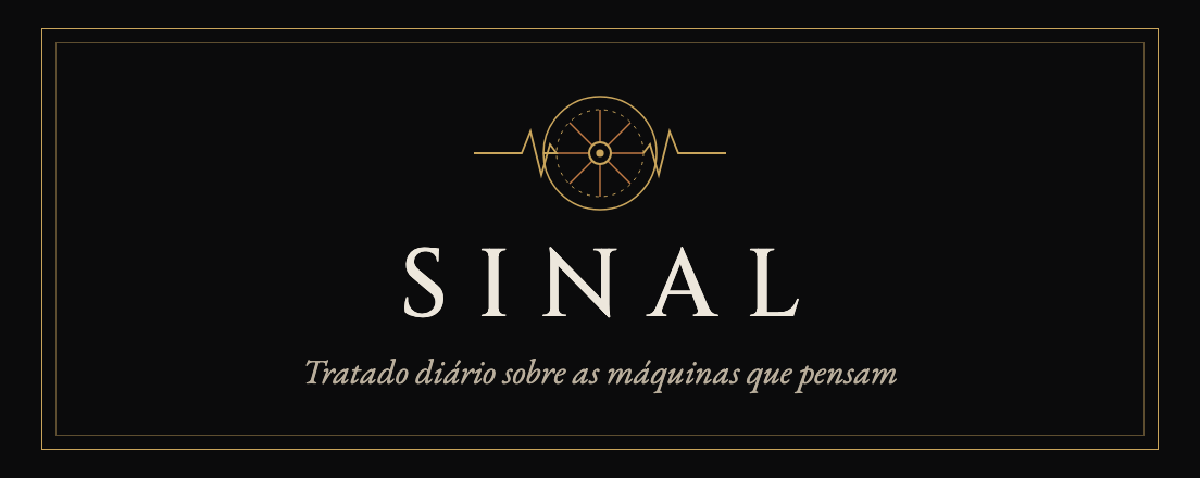 Sinal — Tratado diário sobre as máquinas que pensam